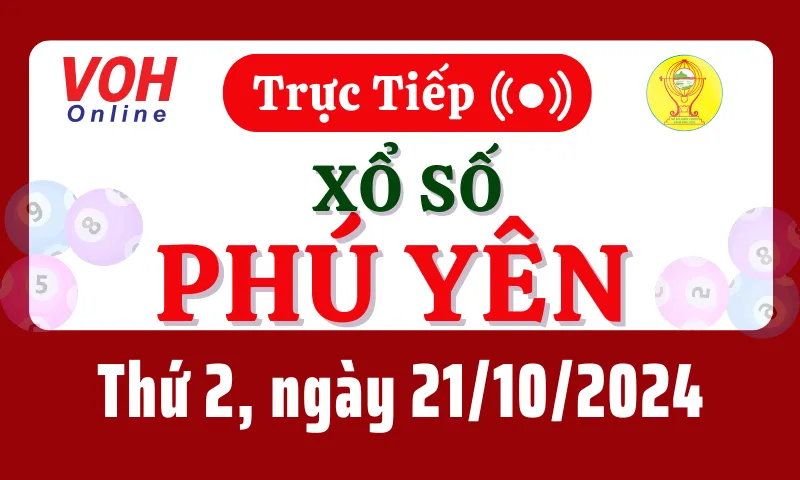 XSPY 21/10 - Kết quả xổ số Phú Yên hôm nay thứ 2 ngày 21/10/2024