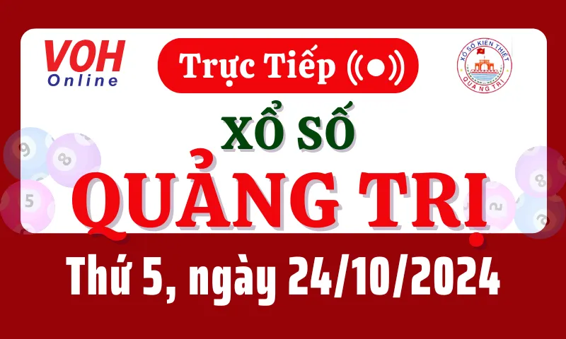 XSQT 24/10 - Kết quả xổ số Quảng Trị hôm nay thứ 5 ngày 24/10/2024