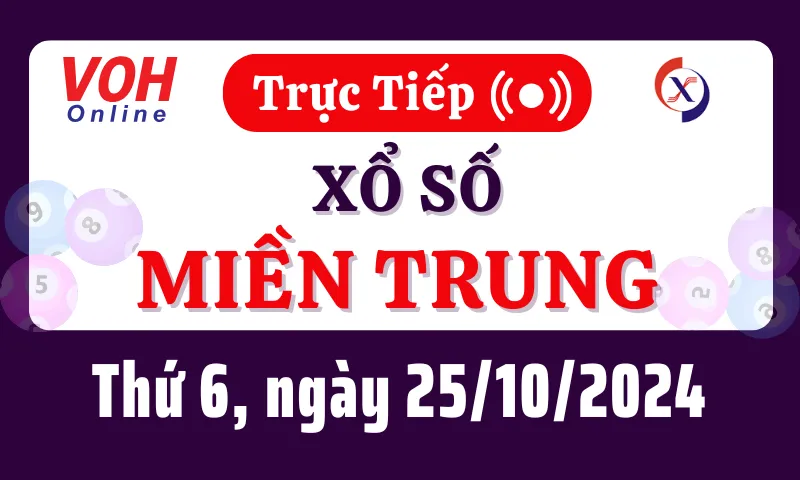 XSMT 25/10, Trực tiếp xổ số miền Trung thứ 6 ngày 25/10/2024