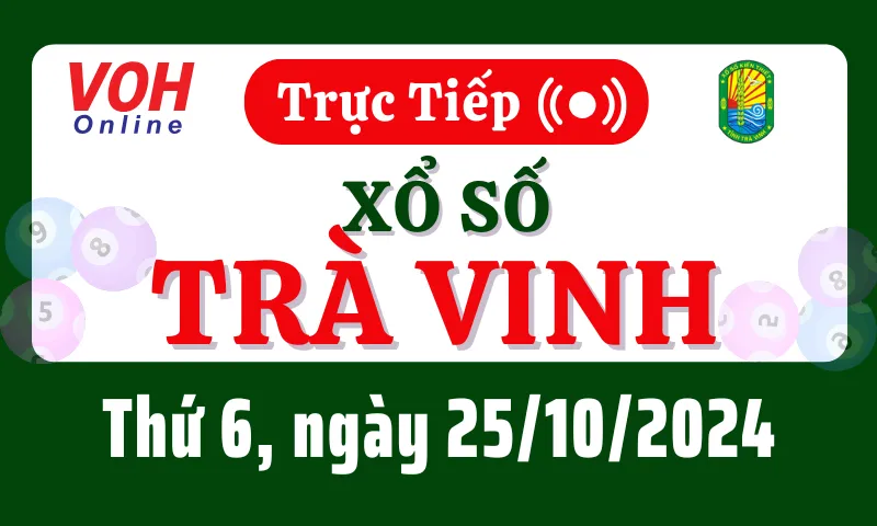 XSTV 25/10 - Kết quả xổ số Trà Vinh hôm nay thứ 6 ngày 25/10/2024
