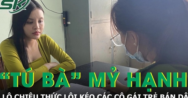 Chiêu thức lôi kéo các cô gái trẻ vào đường dây bán dâm của 'tú bà' tiếp viên Mỷ Hạnh