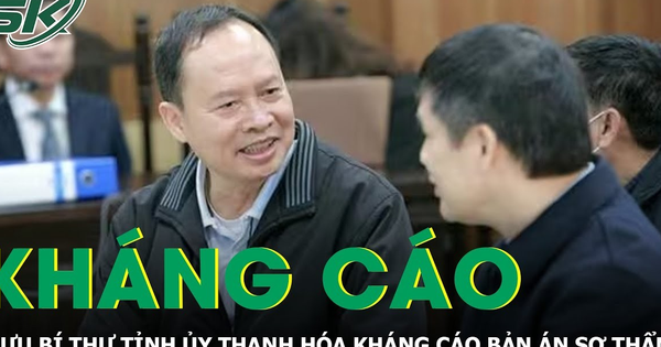 Sau bản án sơ thẩm, cựu Bí thư Thanh Hóa và nhiều bị cáo kháng cáo