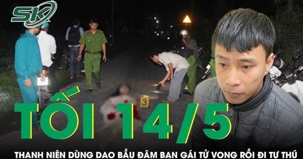 Tối 14/5: Hé lộ nguyên nhân thanh niên 'điên tình' rút dao bầu đâm bạn gái tử vong