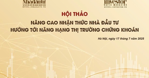 Tạp chí Nhà đầu tư tổ chức Hội thảo ‘Nâng cao nhận thức nhà đầu tư hướng tới nâng hạng thị trường chứng khoán’