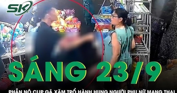 Sáng 23/9: Phẫn nộ clip thanh niên xăm trổ hành hung phụ nữ mang thai