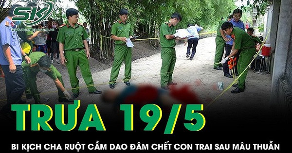 Trưa 19/5: Bi kịch đau lòng cha ruột cầm dao đâm chết con trai sau mâu thuẫn gia đình ở Điện Biên