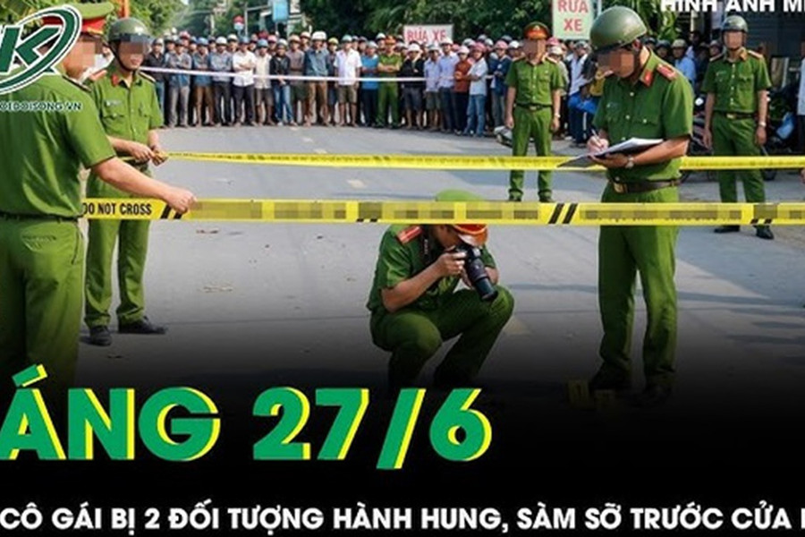 Sáng 27/6: Cô gái bị 2 đối tượng hành hung, sàm sỡ trước cửa nhà
