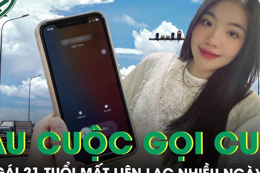 Sau cuộc gọi lúc đêm khuya, cô gái 21 tuổi mất tích bí ẩn, gia đình thấp thỏm tìm kiếm