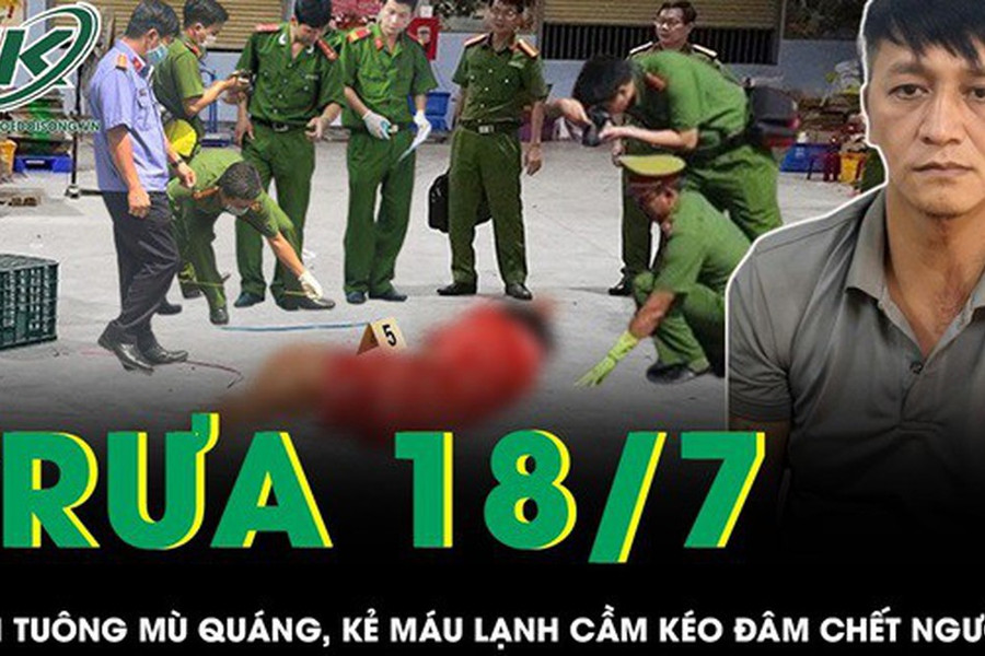 Trưa 18/7: Ghen tuông mù quáng, kẻ máu lạnh cầm kéo đâm chết người tình trong đêm rồi bỏ trốn