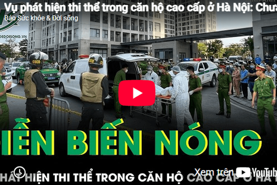 Vụ phát hiện thi thể trong căn hộ cao cấp ở Hà Nội: Chưa ghi nhận dấu hiệu của án mạng