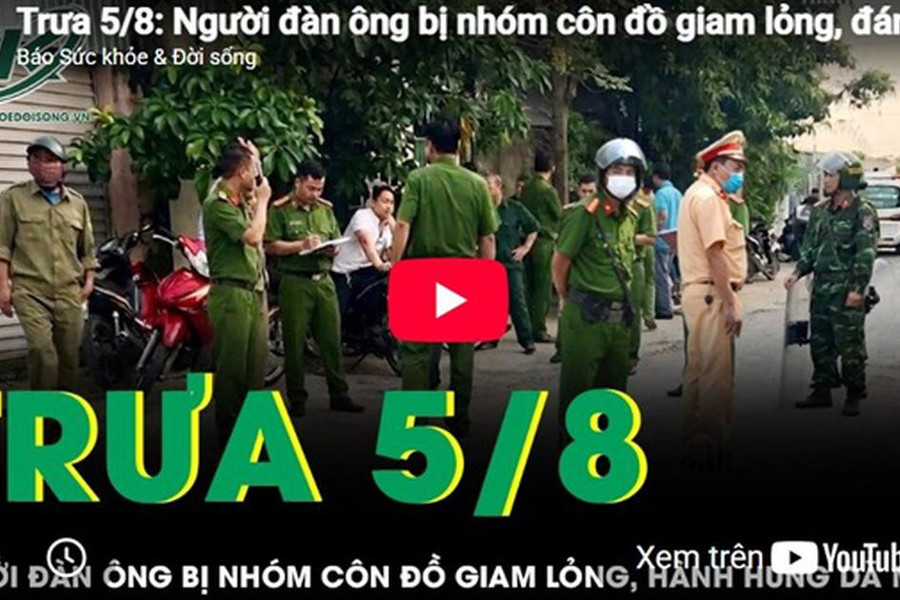 Trưa 5/8: Người đàn ông bị nhóm côn đồ giam lỏng, đánh đến 'thân tàn ma dại' khiến dư luận dậy sóng